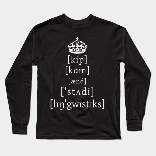 Keep Calm And Study Linguistics (in IPA) Long Sleeve T-Shirt by Kupla Designs